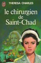  Achetez le livre d'occasion Le chirurgien de Saint-Chad de Thérésa Charles sur Livrenpoche.com 