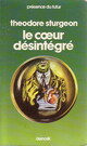 Achetez le livre d'occasion Le coeur désintégré de Theodore Sturgeon sur Livrenpoche.com 