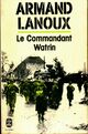 Achetez le livre d'occasion Le commandant Watrin de Armand Lanoux sur Livrenpoche.com 