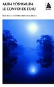  Achetez le livre d'occasion Le convoi de l'eau de Akira Yoshimura sur Livrenpoche.com 