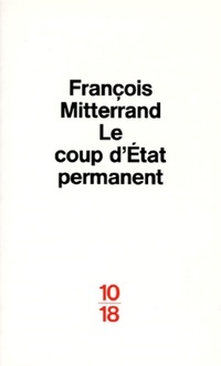  Achetez le livre d'occasion Le coup d'Etat permanent de François Mitterrand sur Livrenpoche.com 
