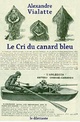  Achetez le livre d'occasion Le cri du canard bleu de Alexandre Vialatte sur Livrenpoche.com 