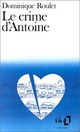  Achetez le livre d'occasion Le crime d'Antoine de Dominique Roulet sur Livrenpoche.com 