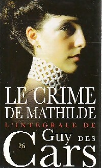  Achetez le livre d'occasion Le crime de Mathilde de Guy Des Cars sur Livrenpoche.com 