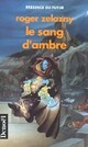  Achetez le livre d'occasion Le cycle des Princes d'Ambre tome VII : Le sang d'Ambre de Roger Zelazny sur Livrenpoche.com 