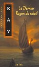  Achetez le livre d'occasion Le dernier rayon du soleil de Guy Gavriel Kay sur Livrenpoche.com 
