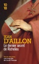  Achetez le livre d'occasion Le dernier secret de Richelieu de Jean D'Aillon sur Livrenpoche.com 