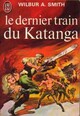  Achetez le livre d'occasion Le dernier train du Katanga de Wilbur A. Smith sur Livrenpoche.com 