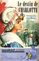  Achetez le livre d'occasion Le destin de Charlotte de Françoise Provence sur Livrenpoche.com 