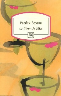  Achetez le livre d'occasion Le dîner de filles de Patrick Besson sur Livrenpoche.com 