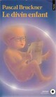  Achetez le livre d'occasion Le divin enfant de Pascal Bruckner sur Livrenpoche.com 