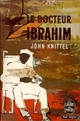  Achetez le livre d'occasion Le docteur Ibrahim de John Knittel sur Livrenpoche.com 