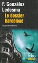  Achetez le livre d'occasion Le dossier Barcelone de Ledesma Francisco Gonzàles sur Livrenpoche.com 