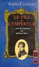  Achetez le livre d'occasion Le fils de l'empereur de André Castelot sur Livrenpoche.com 