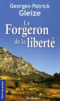  Achetez le livre d'occasion Le forgeron de la liberté de Georges Patrick Gleize sur Livrenpoche.com 