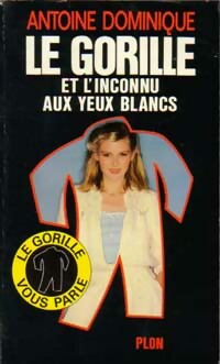 https://www.bibliopoche.com/thumb/Le_gorille_et_l_inconnu_aux_yeux_blancs_de_Antoine-L_Dominique/200/0068086.jpg