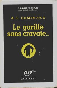 https://www.bibliopoche.com/thumb/Le_gorille_sans_cravate_de_Antoine-L_Dominique/200/0007524.jpg