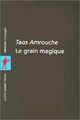  Achetez le livre d'occasion Le grain magique de Taos Amrouche sur Livrenpoche.com 
