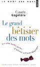  Achetez le livre d'occasion Le grand bêtisier des mots de Claude Gagnière sur Livrenpoche.com 