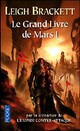  Achetez le livre d'occasion Le grand livre de Mars Tome I de Leigh Douglas Brackett sur Livrenpoche.com 