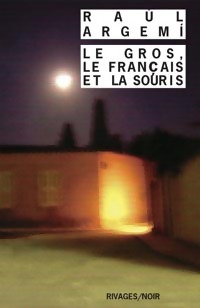  Achetez le livre d'occasion Le gros, le Français, et la souris de Raul Argemi sur Livrenpoche.com 