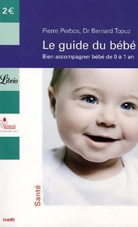  Achetez le livre d'occasion Le guide du bébé : les bons gestes de 0 à 1 an de Bernard Topuz sur Livrenpoche.com 
