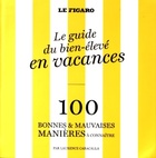  Achetez le livre d'occasion Le guide du bien-élevé en vacances. 100 bonnes et mauvaises manières à connaître sur Livrenpoche.com 