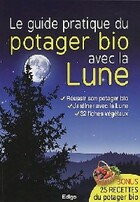  Achetez le livre d'occasion Le guide pratique du potager bio avec la lune sur Livrenpoche.com 