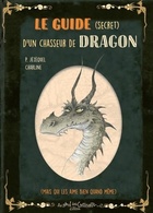  Achetez le livre d'occasion Le guide secret d'un chasseur de dragons : Mais qui les aime bien quand même sur Livrenpoche.com 