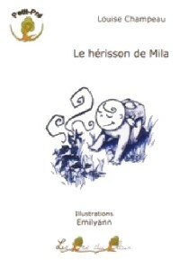  Achetez le livre d'occasion Le hérisson de Mila de Louise Champeau sur Livrenpoche.com 
