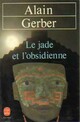  Achetez le livre d'occasion Le jade et l'obsidienne de Alain Gerber sur Livrenpoche.com 