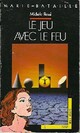  Achetez le livre d'occasion Le jeu avec le feu de Michèle Ressi sur Livrenpoche.com 