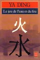  Achetez le livre d'occasion Le jeu de l'eau et du feu de Ding Ya sur Livrenpoche.com 