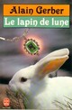  Achetez le livre d'occasion Le lapin de lune de Alain Gerber sur Livrenpoche.com 