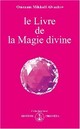  Achetez le livre d'occasion Le livre de la magie divine de Omraam Mikhaël Aïvanhov sur Livrenpoche.com 
