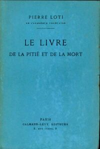  Achetez le livre d'occasion Le livre de la pitié et de la mort de Pierre Loti sur Livrenpoche.com 