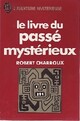  Achetez le livre d'occasion Le livre du passé mystérieux de Robert Charroux sur Livrenpoche.com 