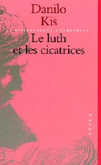  Achetez le livre d'occasion Le luth et les cicatrices de Danilo Kis sur Livrenpoche.com 