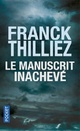  Achetez le livre d'occasion Le manuscrit inachevé de Franck Thilliez sur Livrenpoche.com 