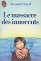  Achetez le livre d'occasion Le massacre des innocents de Bernard Clavel sur Livrenpoche.com 