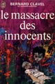  Achetez le livre d'occasion Le massacre des innocents de Bernard Clavel sur Livrenpoche.com 