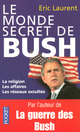  Achetez le livre d'occasion Le monde secret de Bush de Eric Laurent sur Livrenpoche.com 