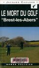  Achetez le livre d'occasion Le mort du golf Brest-les-Abers de Jacques Caouder sur Livrenpoche.com 