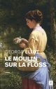  Achetez le livre d'occasion Le moulin sur la Floss de George Eliot sur Livrenpoche.com 