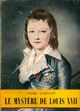  Achetez le livre d'occasion Le mystère de Louis XVII de André Castelot sur Livrenpoche.com 