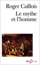  Achetez le livre d'occasion Le mythe et l'homme de Roger Caillois sur Livrenpoche.com 