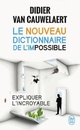  Achetez le livre d'occasion Le nouveau dictionnaire de l'impossible de Didier Van Cauwelaert sur Livrenpoche.com 