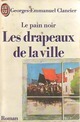  Achetez le livre d'occasion Le pain noir Tome III : Les drapeaux de la ville de Georges-Emmanuel Clancier sur Livrenpoche.com 