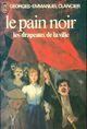  Achetez le livre d'occasion Le pain noir Tome III : Les drapeaux de la ville de Georges-Emmanuel Clancier sur Livrenpoche.com 