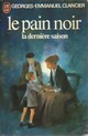  Achetez le livre d'occasion Le pain noir Tome IV : La dernière saison de Georges-Emmanuel Clancier sur Livrenpoche.com 
